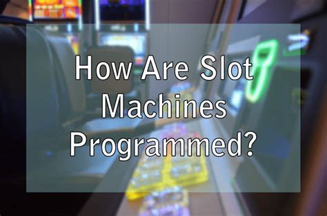 how are slot machines programmed - How Are Slot Machines Programmed & Set To Pay Out?